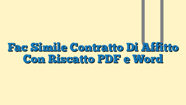 Fac Simile Contratto Di Affitto Con Riscatto PDF e Word