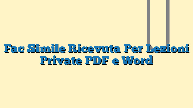 Fac Simile Ricevuta Per Lezioni Private PDF e Word