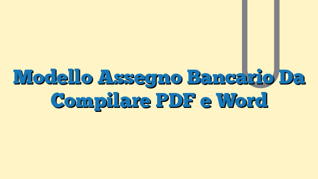 Modello Assegno Bancario Da Compilare PDF