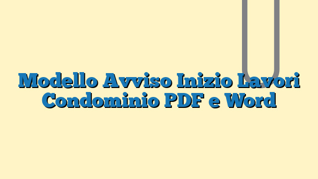 Modello Avviso Inizio Lavori Condominio PDF e Word