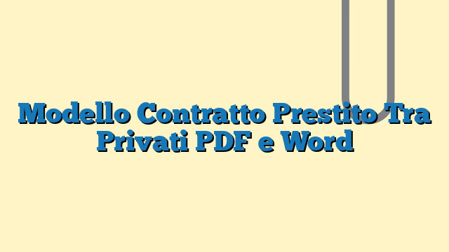 Modello Contratto Prestito Tra Privati PDF e Word