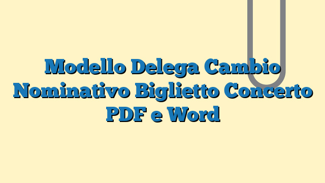 Modello Delega Cambio Nominativo Biglietto Concerto PDF e Word