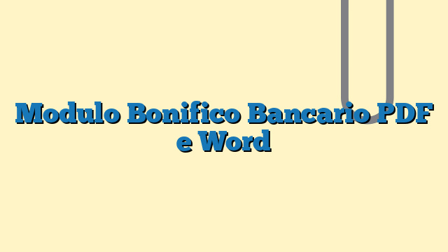 Modulo Bonifico Bancario PDF e Word