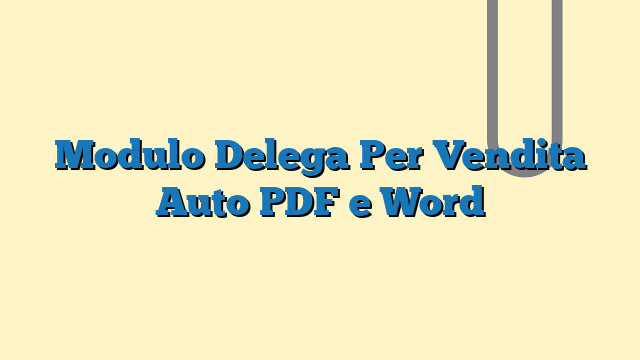 Modulo Delega Per Vendita Auto PDF e Word