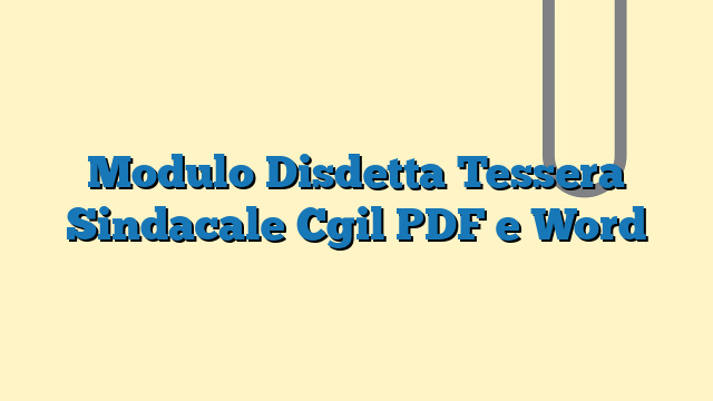 Modulo Disdetta Tessera Sindacale Cgil PDF e Word