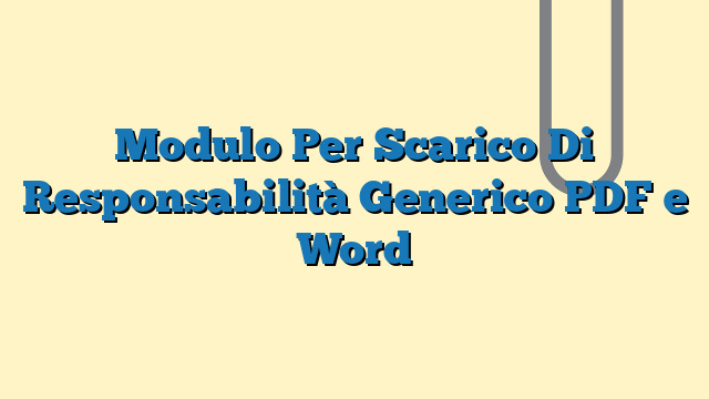 Modulo Per Scarico Di Responsabilità Generico PDF e Word