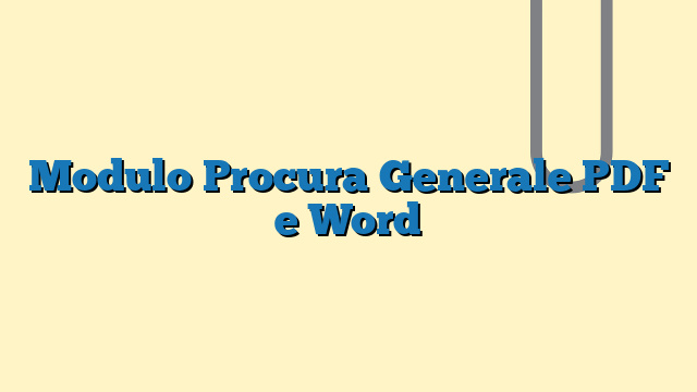 Modulo Procura Generale PDF e Word