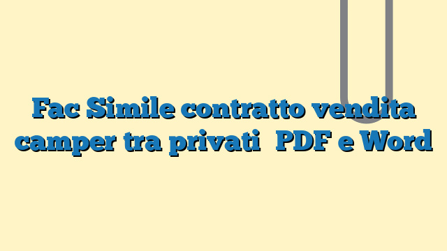 Fac Simile contratto vendita camper tra privati PDF e Word