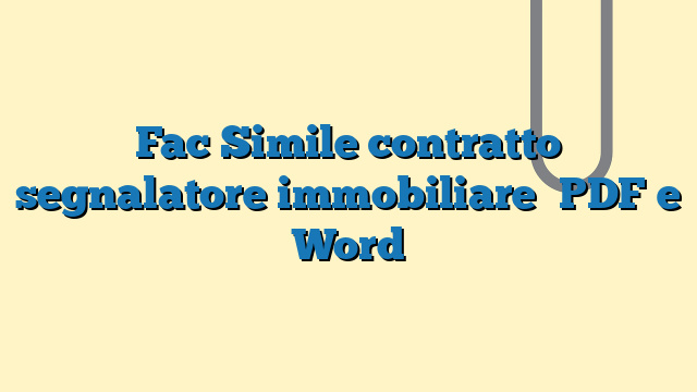 Fac Simile contratto segnalatore immobiliare PDF e Word