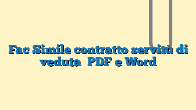 Fac Simile contratto servitù di veduta​ PDF e Word