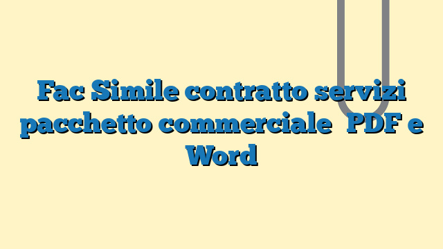Fac Simile contratto servizi pacchetto commerciale​ PDF e Word
