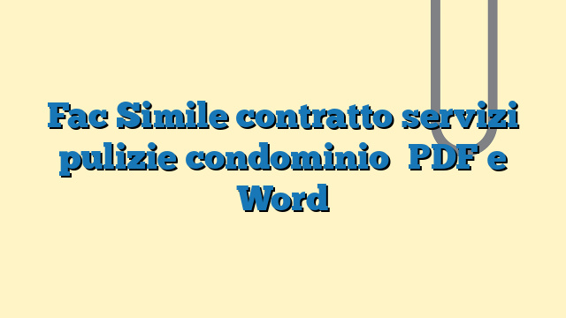 Fac Simile contratto servizi pulizie condominio PDF e Word