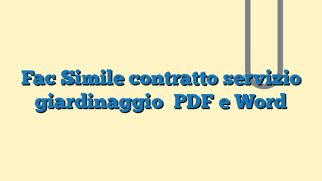 Fac Simile contratto servizio giardinaggio​ PDF e Word
