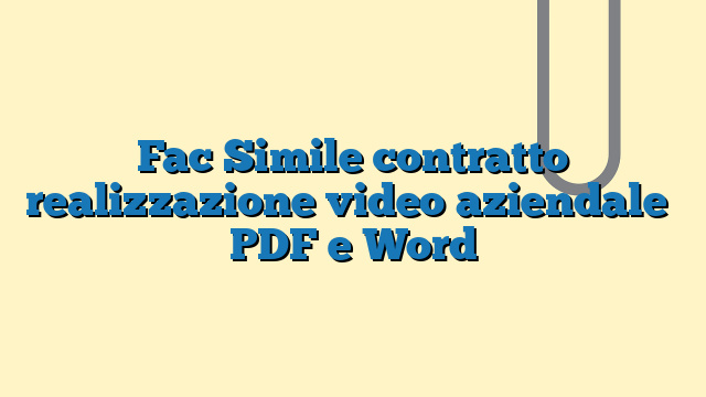 Fac Simile contratto realizzazione video aziendale​ PDF e Word