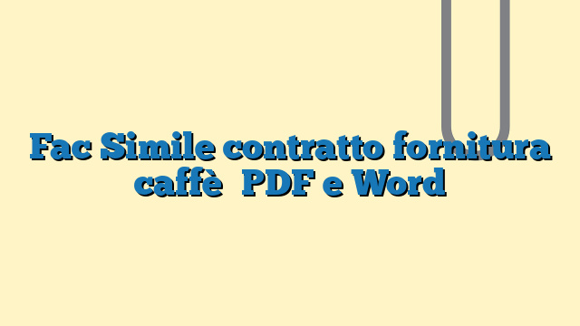 Fac Simile contratto fornitura caffè​ PDF e Word