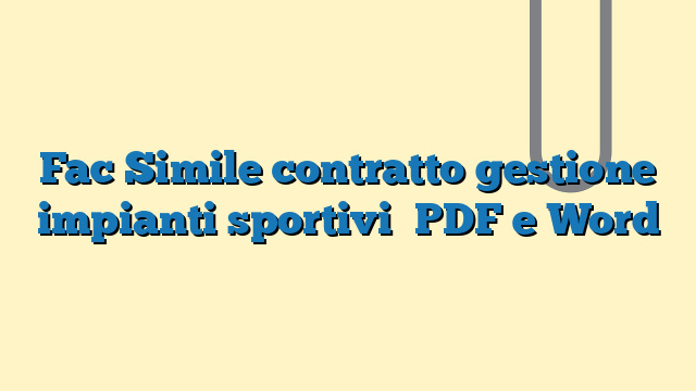 Fac Simile contratto gestione impianti sportivi PDF e Word