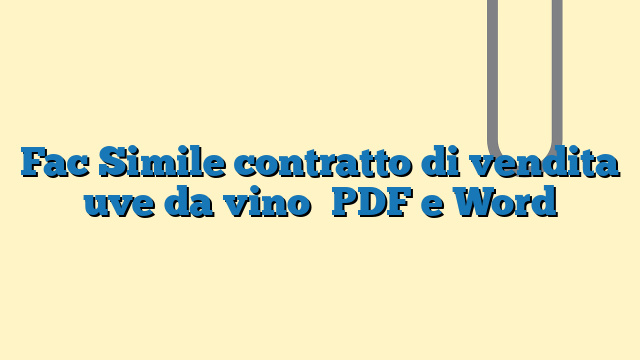 Fac Simile contratto di vendita uve da vino​ PDF e Word