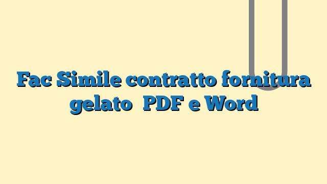 Fac Simile contratto fornitura gelato PDF e Word