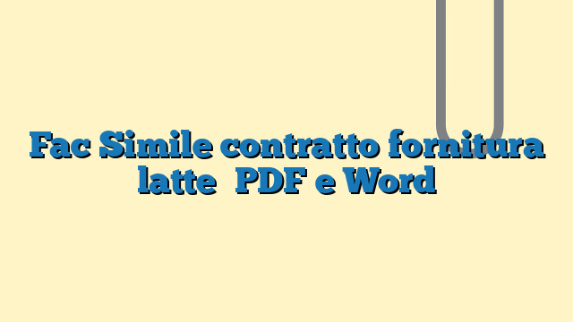 Fac Simile contratto fornitura latte PDF e Word
