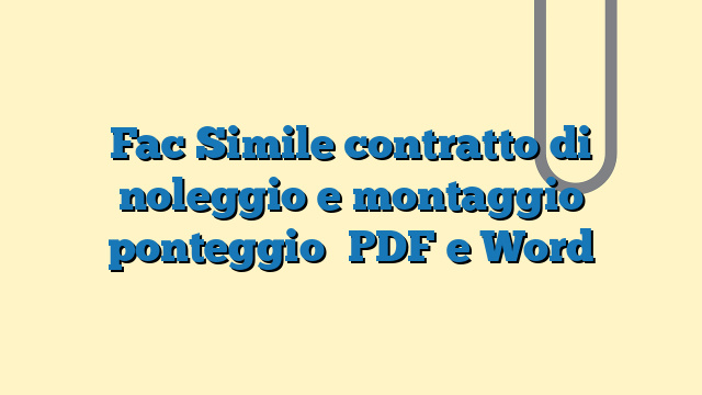 Fac Simile contratto di noleggio e montaggio ponteggio PDF e Word