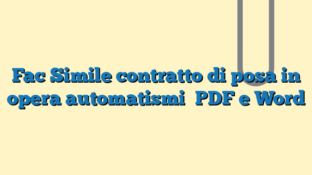 Fac Simile contratto di posa in opera automatismi PDF e Word